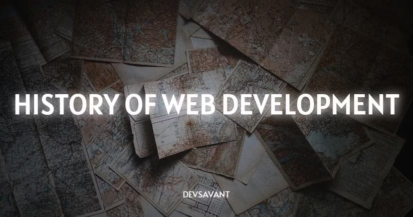 HISTORY OF WEB DEVELOPMENT